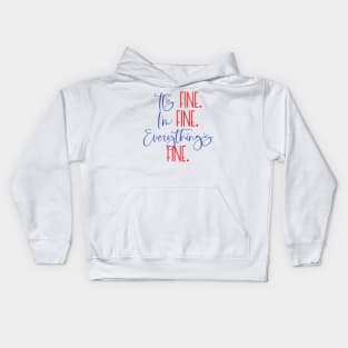 IT'S FINE I'M FINE EVERYTHING'S FINE Funny Social Distancing Quote Quarantine Saying Kids Hoodie